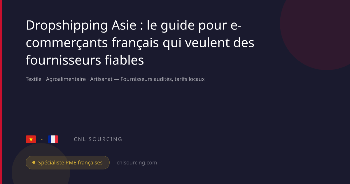 Dropshipping Asie : le guide pour e-commerçants français qui veulent des fournisseurs fiables