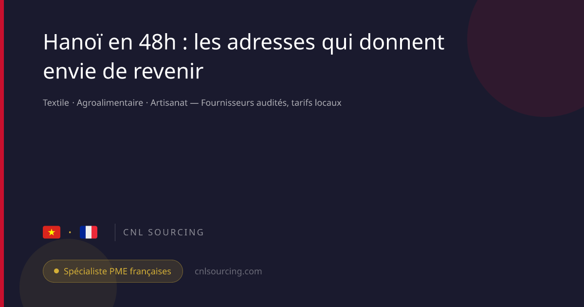 Hanoï en 48h : les adresses qui donnent envie de revenir